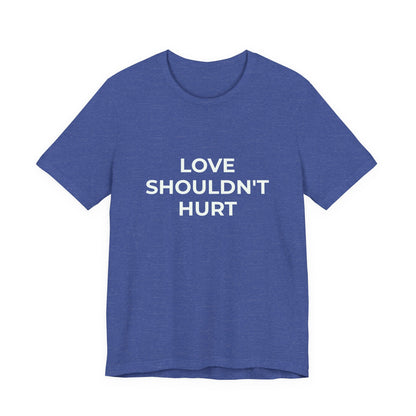 LOVE SHOULDN'T HURT