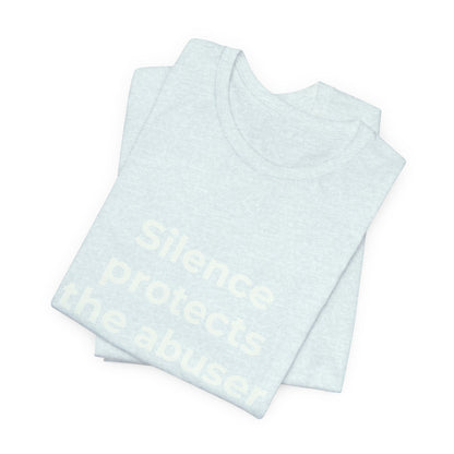 SILENCE PROTECTS THE ABUSER