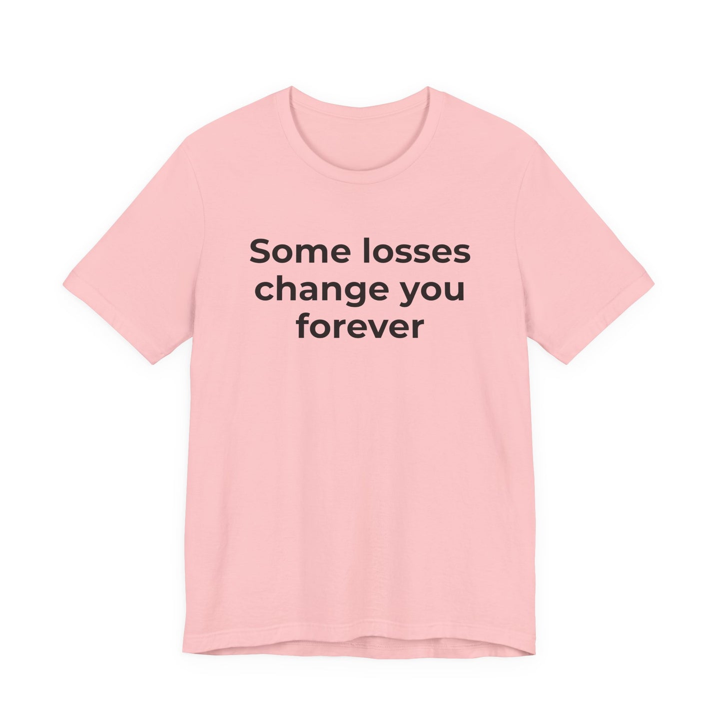 Grief and Loss T-Shirt - Some Losses Change You Forever - Wear What You Stand For Products